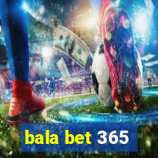 bala bet 365